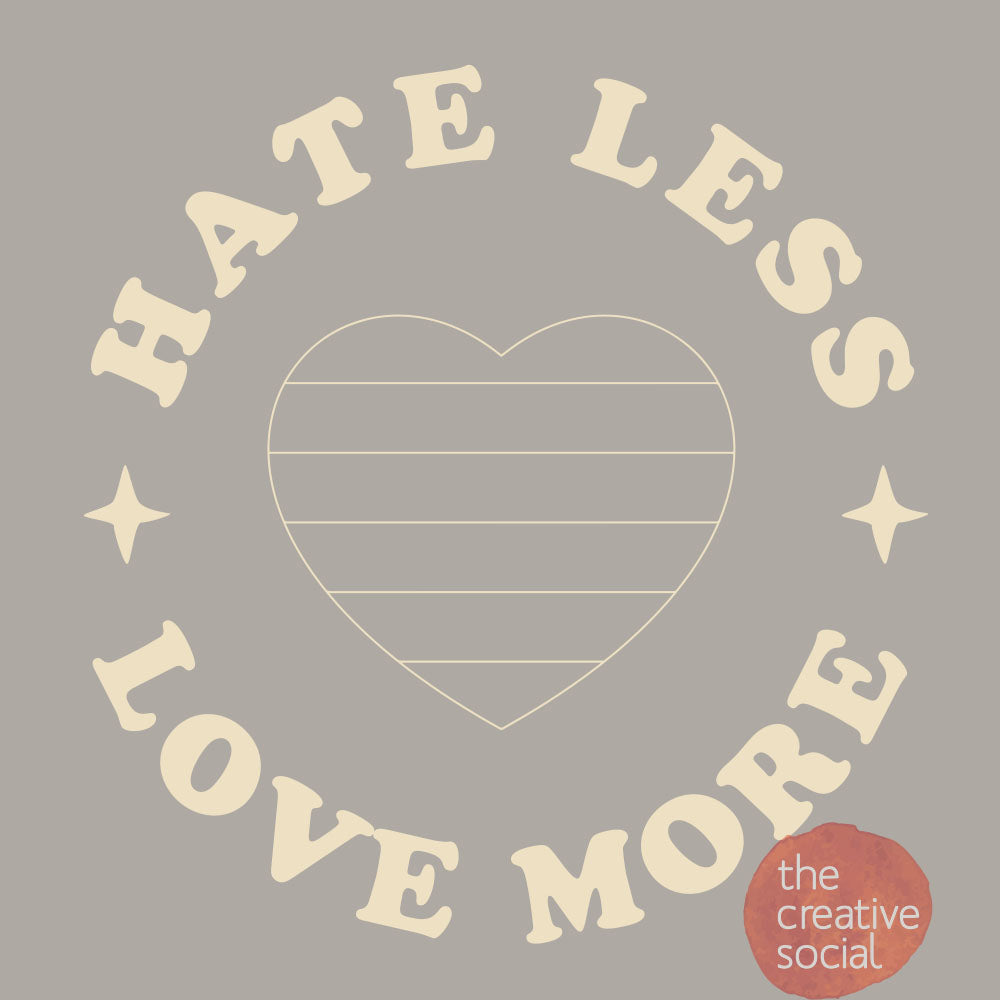 Hate Less Love More