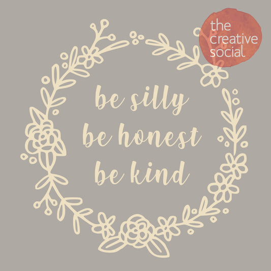 Be Silly Be Honest Be Kind
